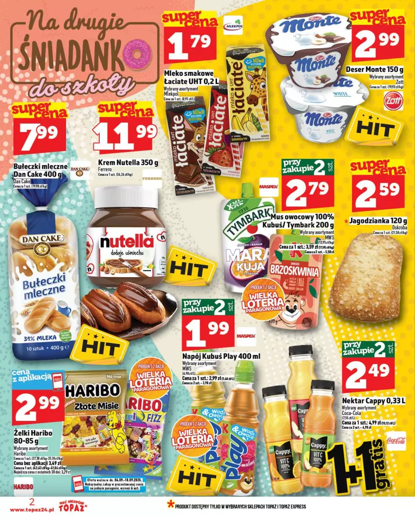 Gazetka promocyjna Topaz - Gazetka - ważna 04.09 do 10.09.2025 - strona 2 - produkty: Bułeczki, Bułeczki mleczne, Cappy, Coca-Cola, Dan Cake, Deser, Ferrero, Haribo, K2, Mleko, Mleko smakowe, Monte, Mus, Nektar, Nutella, Ser, Top
