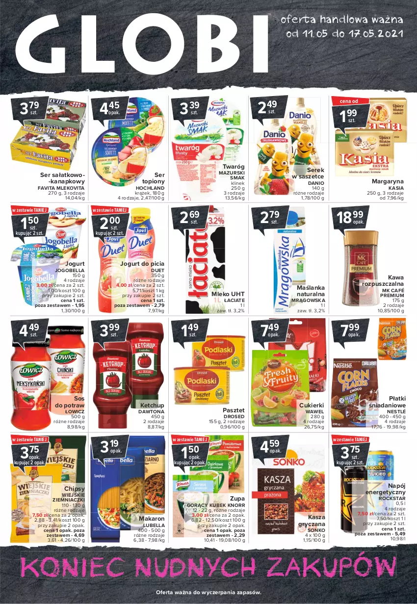 Gazetka promocyjna Carrefour - Gazetka Globi - ważna 10.05 do 17.05.2021 - strona 1 - produkty: Bell, Bella, Chipsy, Cukier, Cukierki, Danio, Dawtona, Fa, Favita, Gry, Hochland, Jogobella, Jogurt, Kasia, Kasza, Kasza gryczana, Kawa, Kawa rozpuszczalna, Ketchup, Knorr, Kosz, Kubek, Lubella, Makaron, Margaryna, Maślanka, Mleko, Mlekovita, Napój, Napój energetyczny, Nestlé, Pasztet, Sałat, Ser, Ser sałatkowo-kanapkowy, Ser topiony, Serek, Sonko, Sos, Top, Twaróg, Wawel, Zupa