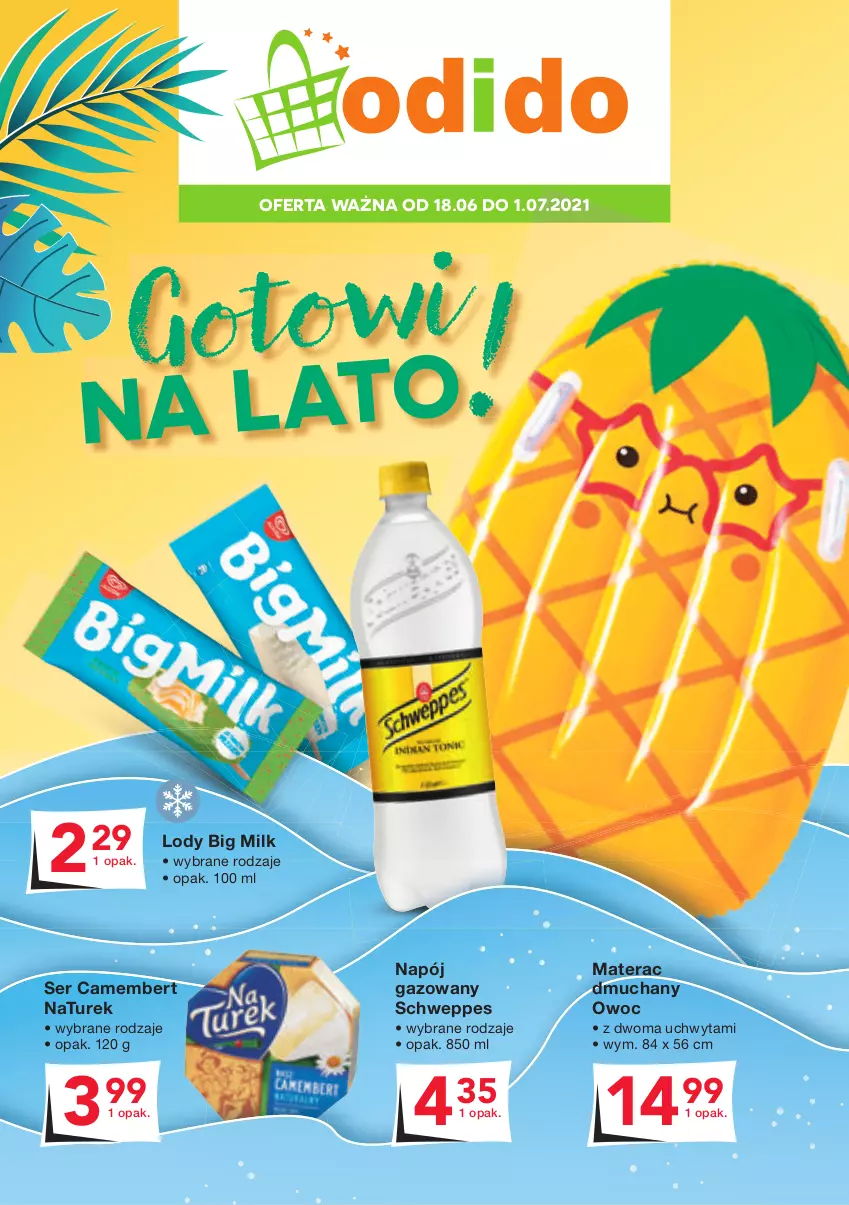 Gazetka promocyjna Odido - Gotowi NA LATO! - ważna 18.06 do 01.07.2021 - strona 1 - produkty: Big Milk, Camembert, Lody, Materac, Materac dmuchany, Napój, Napój gazowany, NaTurek, Schweppes, Ser, Tera