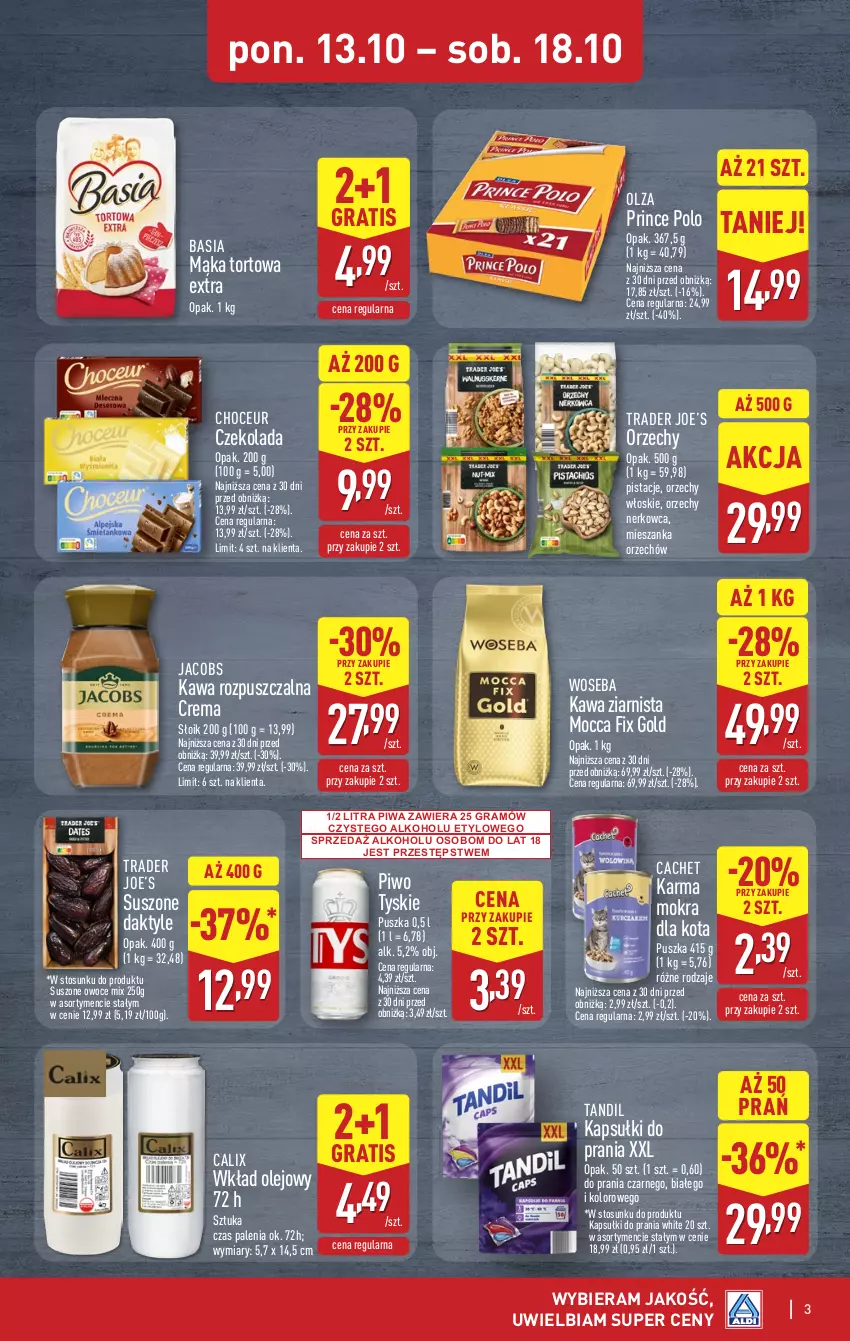 Gazetka promocyjna Aldi - Oferta weekendowa - ważna 16.10 do 18.10.2025 - strona 3 - produkty: Basia, Czekolada, Daktyle, Gra, Jacobs, Kapsułki do prania, Kawa, Kawa rozpuszczalna, Kawa ziarnista, Mąka, Mąka tortowa, Mocca Fix Gold, Olej, Orzechy włoskie, Owoce, Pistacje, Piwa, Piwo, Prince Polo, Tyskie, Wkład olejowy, Woseba
