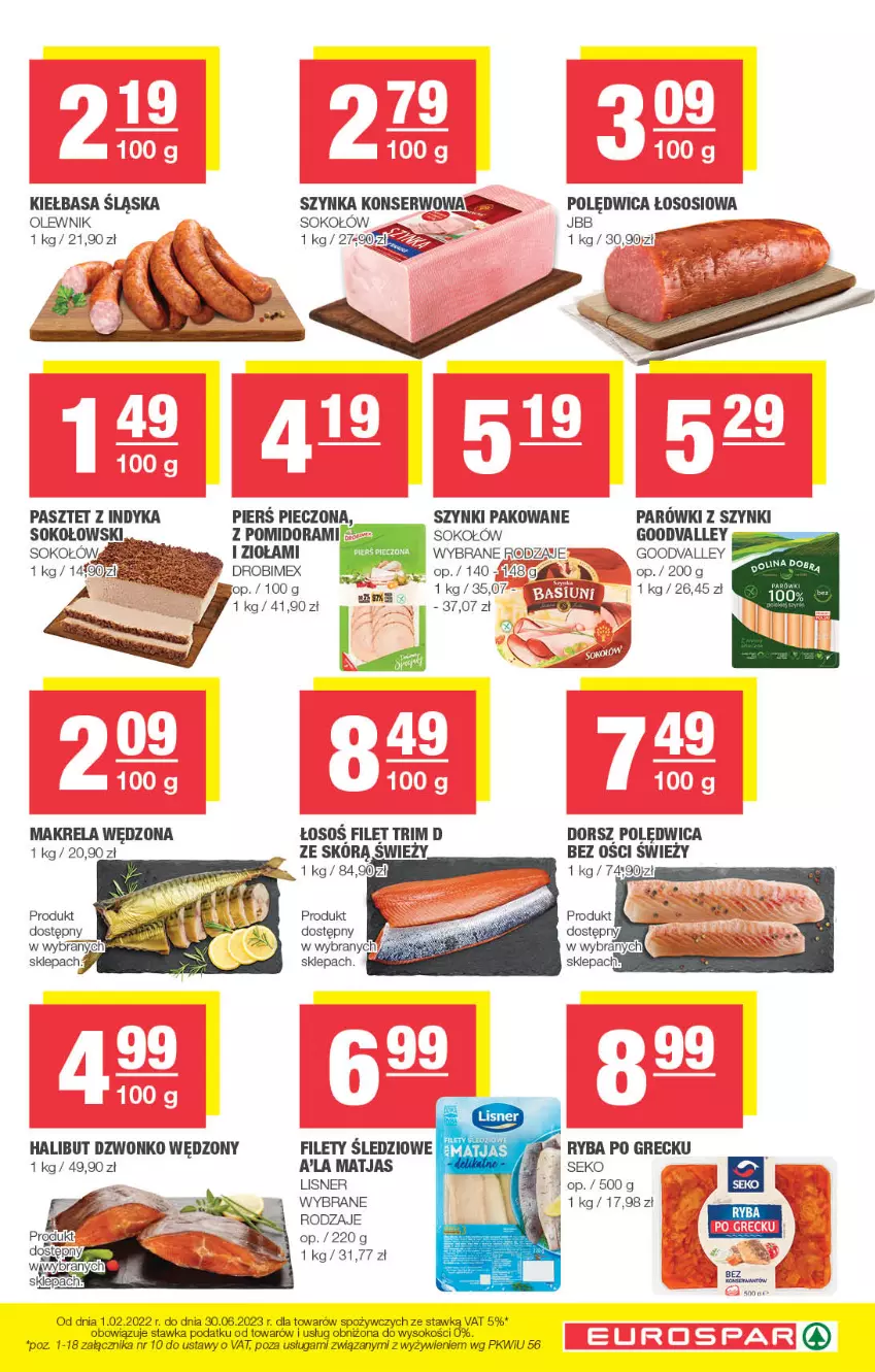 Gazetka promocyjna Spar - EuroSpar - ważna 29.01 do 08.02.2023 - strona 7 - produkty: Dorsz, Drobimex, Halibut, Kiełbasa, Kiełbasa śląska, Lisner, Matjas, Olewnik, Parówki, Parówki z szynki, Pasztet, Pasztet z indyka, Piec, Polędwica, Ryba, Ryba po grecku, SEKO, Ser, Sok, Sokołów, Sos, Szynka, Szynka konserwowa