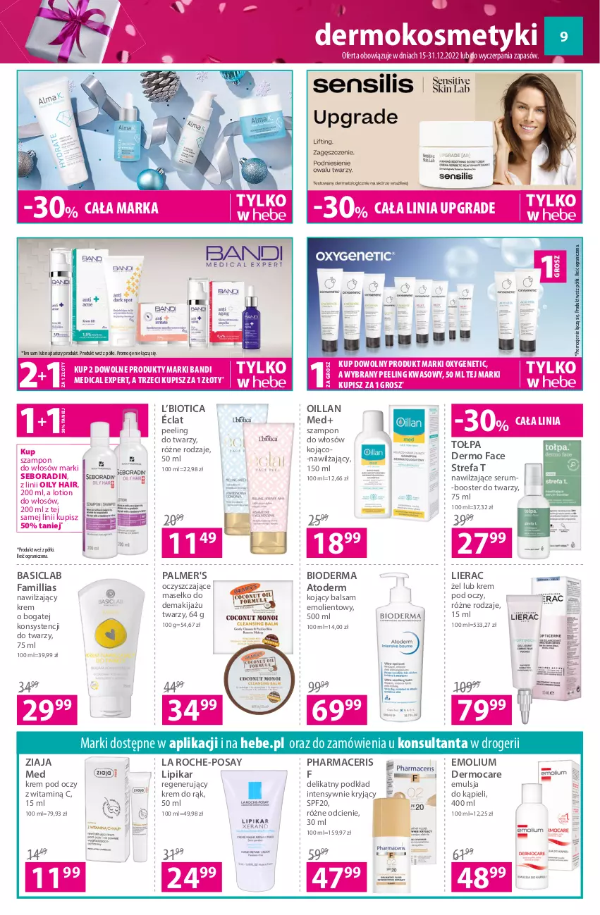 Gazetka promocyjna Hebe - Gazetka - ważna 15.12 do 31.12.2022 - strona 9 - produkty: Acer, Atoderm, Bandi, Basiclab, Bioderma, Booster, Emolium, Emulsja, Emulsja do kąpieli, Fa, Gra, Krem do rąk, Krem pod oczy, La Roche-Posay, Lierac, Lipikar, Makijaż, Oillan, Peeling, Pharmaceris, Podkład, Rum, Seboradin, Ser, Serum, Szampon, Tołpa, Ziaja