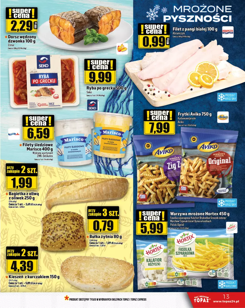 Gazetka promocyjna Topaz - Gazetka - ważna 11.04 do 17.04.2024 - strona 13 - produkty: Bagietka, Brukselka, Bułka, Dorsz, Dorsz wędzony, Fa, Filet z pangi, Frytki, Groszek, Gry, Hortex, Kalafior, Kurczak, Ryba, Ryba po grecku, SEKO, Szpinak, Top, Warzywa