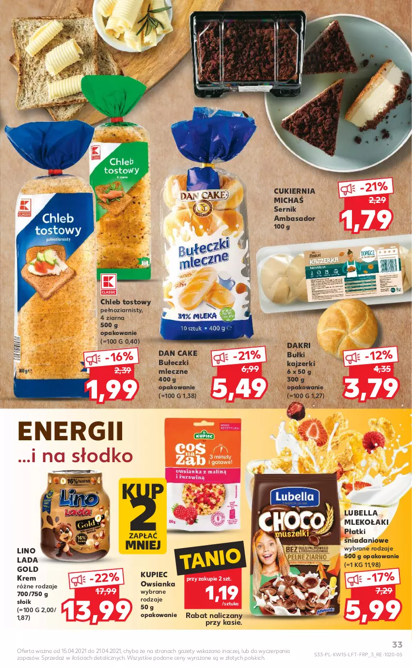 Gazetka promocyjna Kaufland - OFERTA TYGODNIA - ważna 15.04 do 21.04.2021 - strona 33 - produkty: Bell, Bella, Bułeczki, Bułeczki mleczne, Chleb, Chleb tostowy, Cukier, Dan Cake, Danio, Kupiec, Lubella, Mleko, Owsianka, Piec, Ser