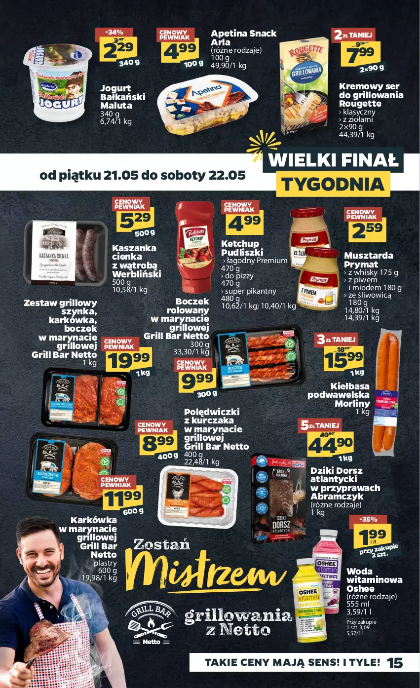 Gazetka promocyjna Netto - Gazetka spożywcza - ważna 17.05 do 22.05.2021 - strona 15 - produkty: Boczek, Dorsz, Grill, Jogurt, Kasza, Kaszanka, Ketchup, Kiełbasa, Kiełbasa podwawelska, Kurczak, Morliny, Mus, Musztarda, Oshee, Polędwiczki z kurczaka, Prymat, Pudliszki, Ser, Szynka, Wawel, Whisky, Woda