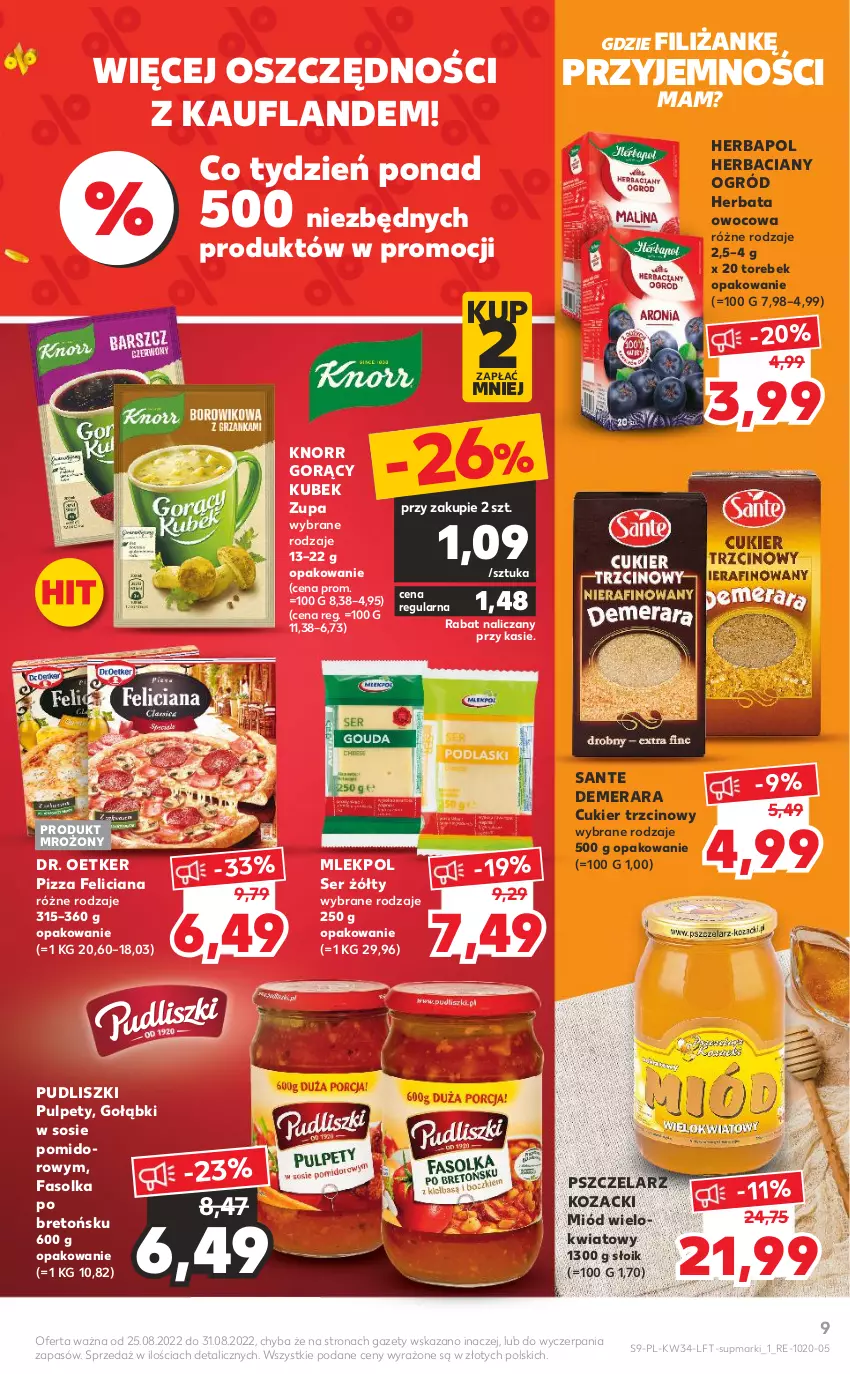 Gazetka promocyjna Kaufland - OFERTA TYGODNIA - ważna 25.08 do 31.08.2022 - strona 9 - produkty: Cukier, Cukier trzcinowy, Dr. Oetker, Fa, Feliciana, Herbapol, Herbata, Herbata owocowa, Knorr, Kubek, Miód, Ogród, Pizza, Pudliszki, Pulpety, Sante, Ser, Sos, Zupa