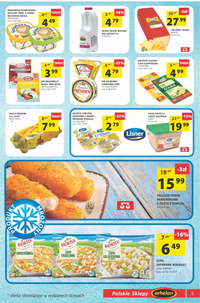 Gazetka promocyjna Arhelan - Gazetka - ważna 12.08 do 21.08.2022 - strona 9 - produkty: Brie, Camembert, Danio, Dorsz, Gouda, Hortex, Jaja, Lisner, Margaryna, Mleko, Mlekovita, Mozzarella, Paluszki rybne, Pastella, Piątnica, Sałat, Sałatka, Ser, Ser pleśniowy, Vita C, Zupa