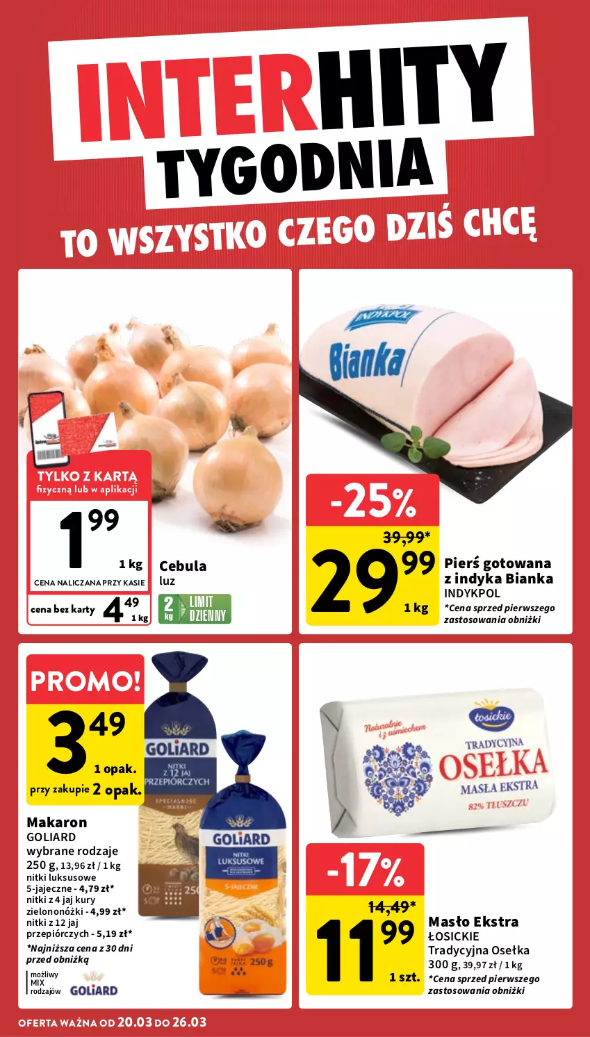 Gazetka promocyjna Intermarche - Gazetka Intermarche - ważna 20.03 do 26.03.2025 - strona 4 - produkty: Bianka, Cebula, Goliard, Makaron, Masło
