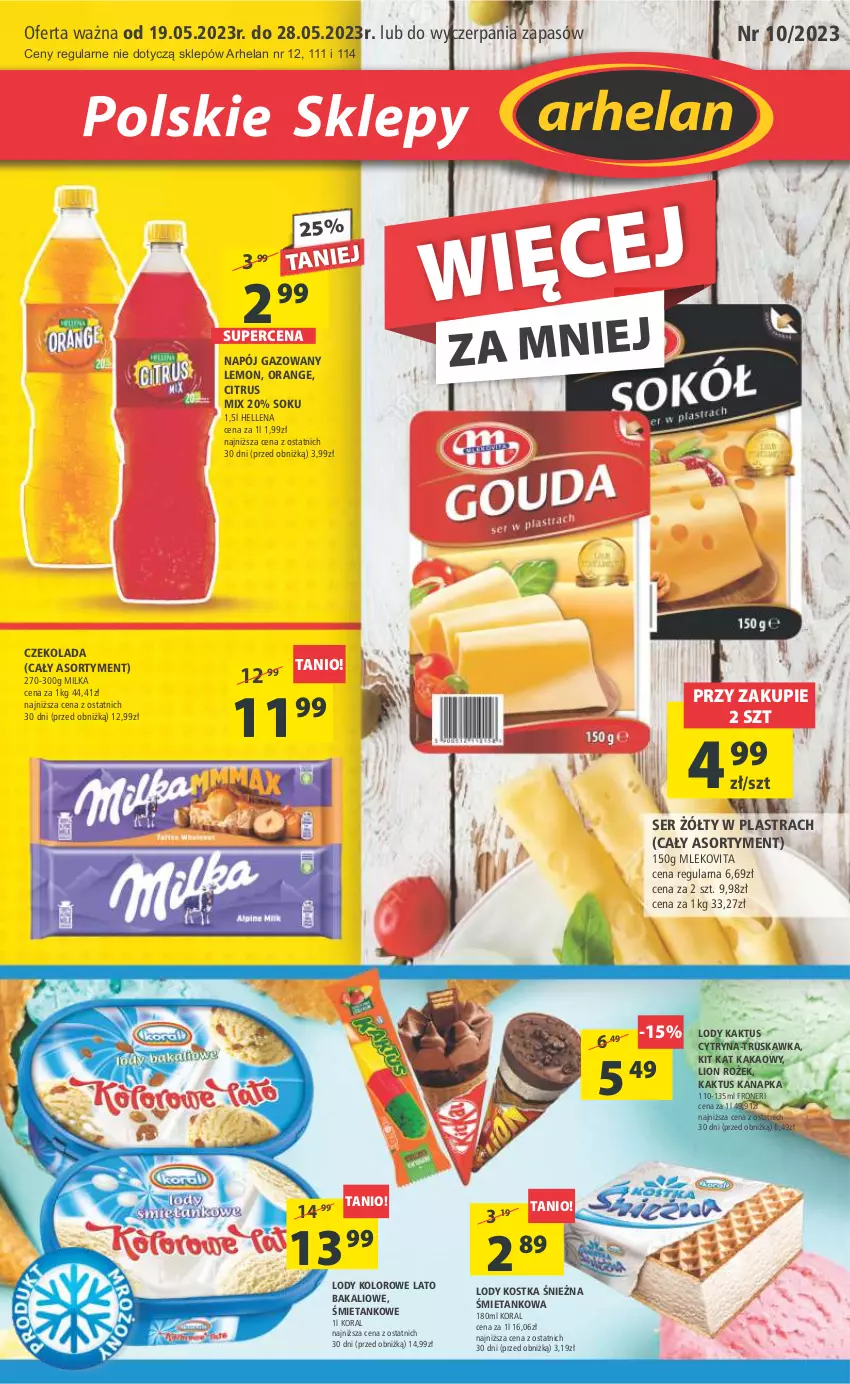 Gazetka promocyjna Arhelan - Gazetka - ważna 19.05 do 28.05.2023 - strona 1 - produkty: Czekolada, Hellena, Kakao, Kaktus, Kit Kat, Lion, Lody, Milka, Mleko, Mlekovita, Napój, Napój gazowany, Ser, Sok, Vita C