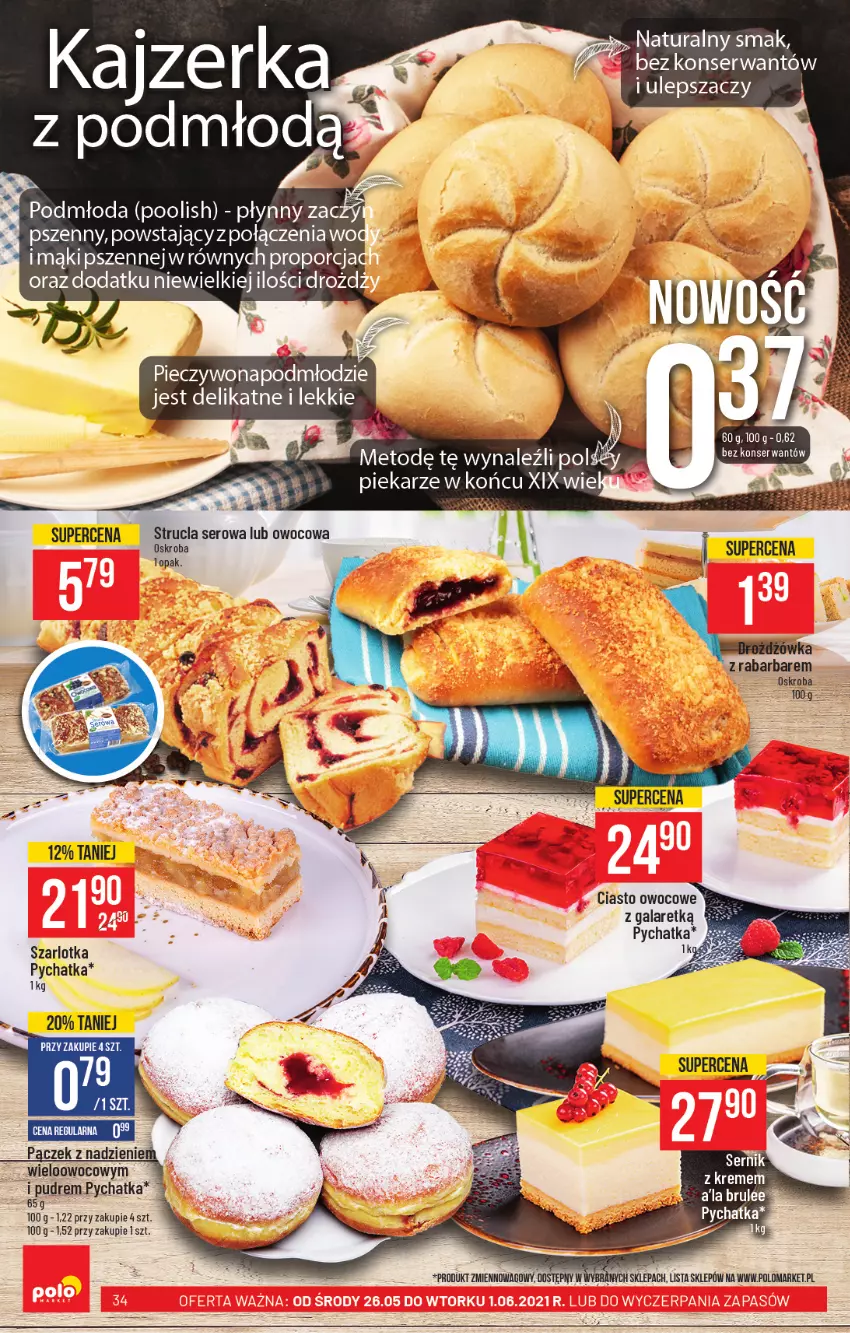 Gazetka promocyjna PoloMarket - Gazetka promocyjna  r - ważna 26.05 do 01.06.2021 - strona 34 - produkty: Gala, HP, Pączek, Piec, Pieczywo, Por, Ser, Strucla, Szarlotka