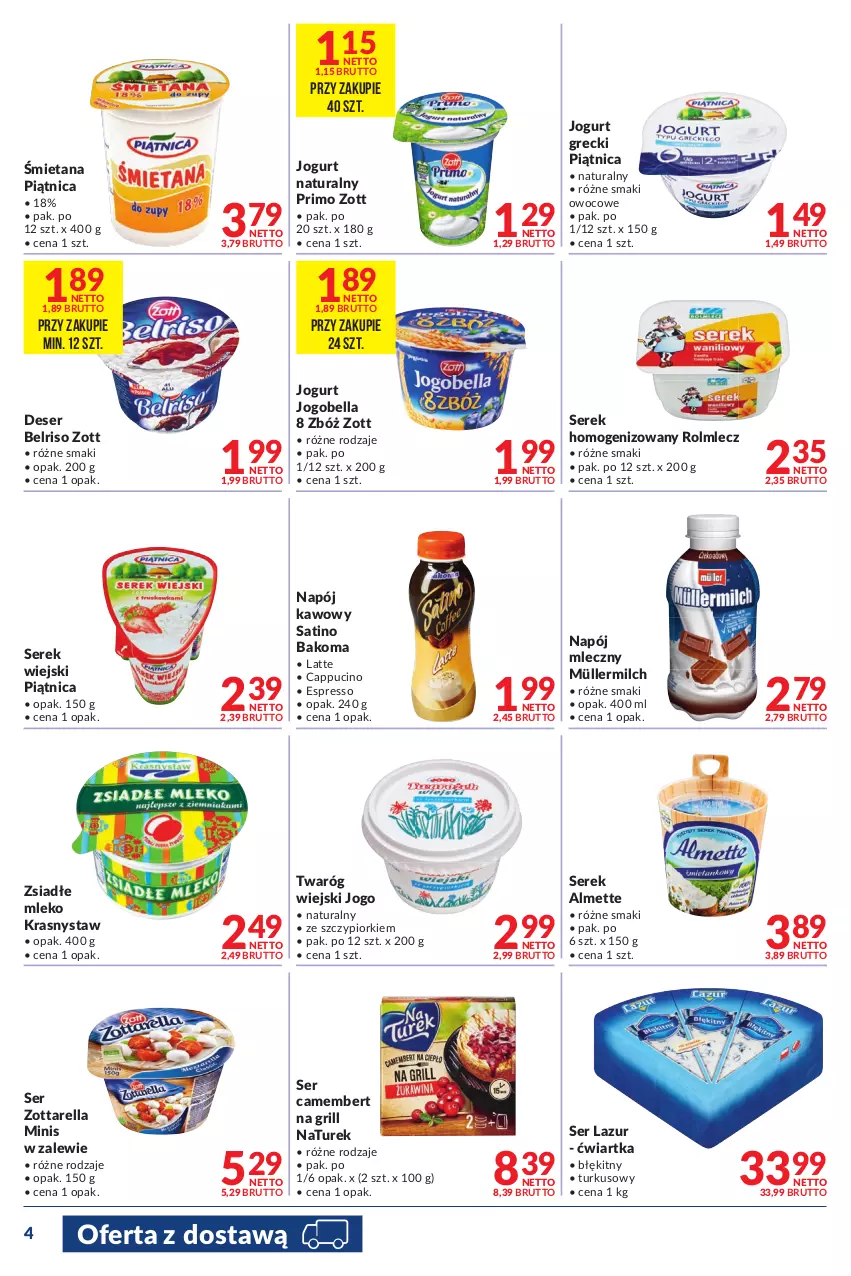 Gazetka promocyjna Makro - [Oferta promocyjna] Dostawy - ważna 12.07 do 25.07.2022 - strona 4 - produkty: Almette, Bakoma, Bell, Bella, Belriso, Camembert, Deser, Grill, Jogobella, Jogurt, Jogurt naturalny, Lazur, Mleko, Müller, Müllermilch, Napój, Napój mleczny, NaTurek, Piątnica, Rolmlecz, Sati, Ser, Serek, Serek homogenizowany, Serek wiejski, Twaróg, Zott, Zottarella