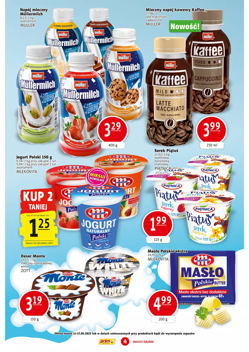 Gazetka promocyjna Prim Market - ważna 11.05 do 17.05.2023 - strona 4 - produkty: BIC, Cappuccino, Chia, Deser, Jogurt, Masło, Mleko, Mlekovita, Monte, Napój, Napój mleczny, Piątnica, Ser, Serek, Zott