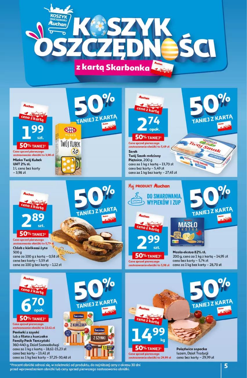 Gazetka promocyjna Auchan - Wielkanoc z najlepszej cenie! Część 2. Hipermarket Auchan - ważna 21.03 do 30.03.2024 - strona 5 - produkty: Chleb, Fa, Kubek, Kurczak, Masło, Mleko, Parówki, Parówki z szynki, Piątnica, Polędwica, Ser, Serek, Tarczyński, Twój Smak