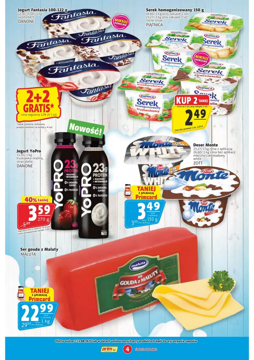 Gazetka promocyjna Prim Market - ważna 07.08 do 13.08.2025 - strona 4 - produkty: Danone, Deser, Fa, Fanta, Gouda, Jogurt, Monte, Piątnica, Por, Ser, Serek, Serek homogenizowany, Zott