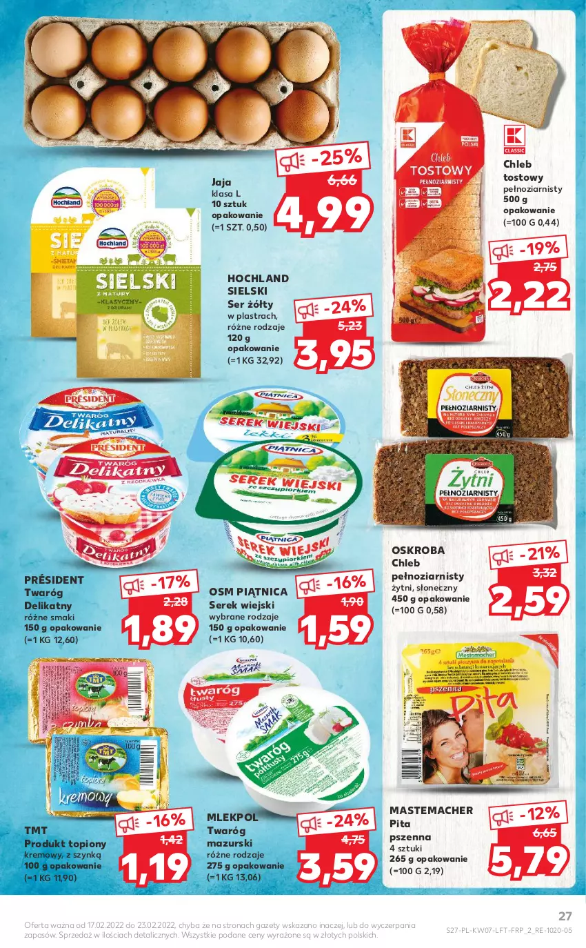 Gazetka promocyjna Kaufland - OFERTA TYGODNIA - ważna 17.02 do 23.02.2022 - strona 27 - produkty: Chleb, Chleb tostowy, Hochland, Jaja, Piątnica, Président, Ser, Serek, Serek wiejski, Top, Twaróg, Twaróg delikatny