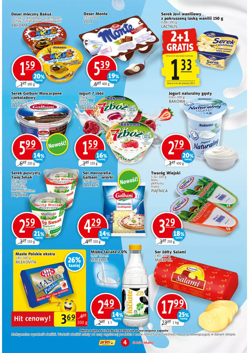 Gazetka promocyjna Prim Market - Gazetka - ważna 11.03 do 17.03.2021 - strona 4 - produkty: Bakoma, Deser, Deser mleczny, Galbani, Gra, Jogurt, Jogurt naturalny, Mascarpone, Masło, Mleko, Mlekovita, Monte, Mozzarella, Piątnica, Salami, Ser, Serek, Sok, Sos, Twaróg, Zott