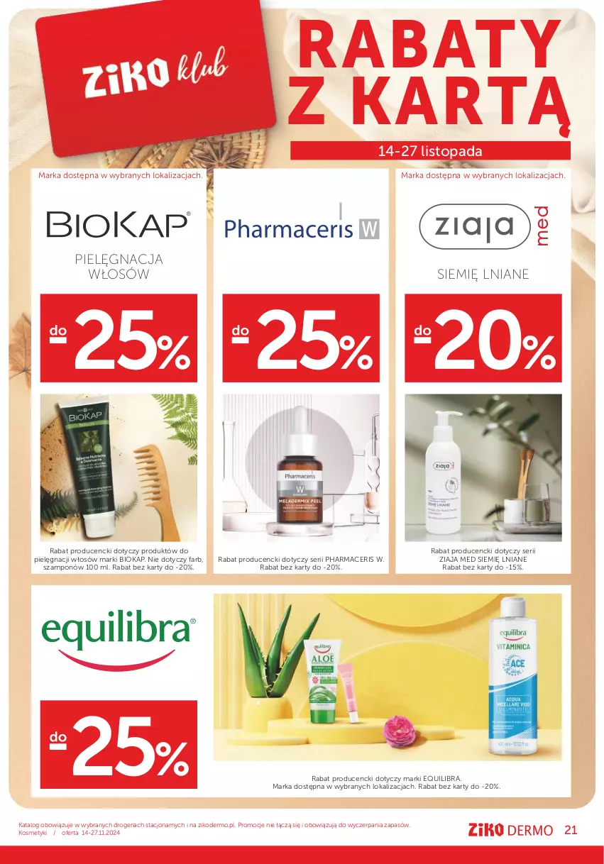 Gazetka promocyjna Ziko - Gazetka Ziko Dermo - ważna 14.11 do 27.11.2024 - strona 21 - produkty: Acer, Biokap, Fa, Okap, Pharmaceris, Pielęgnacja włosów, Ser, Szampon, Top, Ziaja