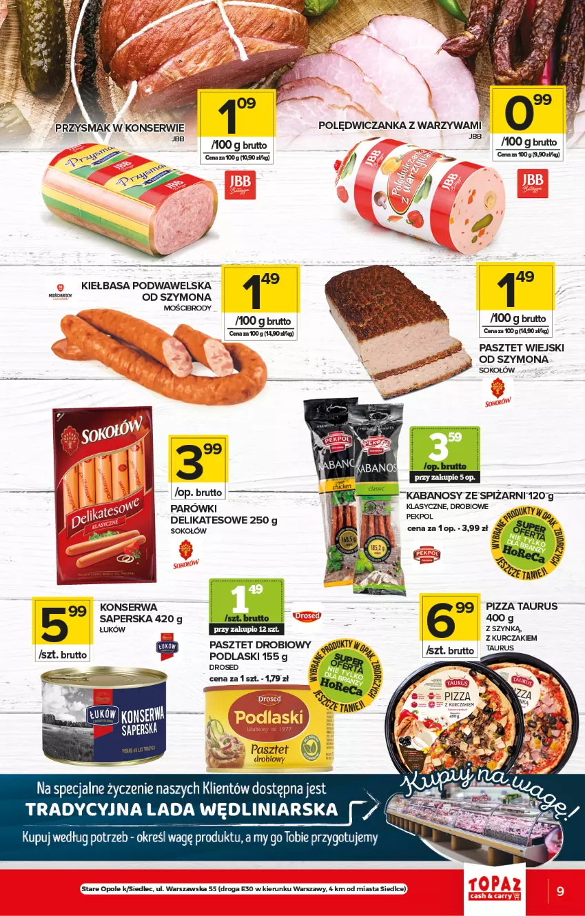 Gazetka promocyjna Topaz - Gazetka - ważna 15.07 do 21.07.2021 - strona 9 - produkty: Kabanos, Kiełbasa, Kiełbasa podwawelska, Kurczak, Parówki, Pasztet, Pekpol, Pizza, Podlaski, Ser, Sok, Sokołów, Warzywa, Wawel