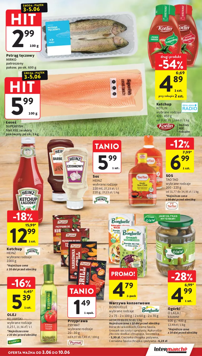Gazetka promocyjna Intermarche - Gazetka Intermarche - ważna 03.06 do 10.06.2026 - strona 7 - produkty: Bonduelle, Buraczki, Cieciorka, Fa, Fasola, Groszek, Heinz, Ketchup, Kotlin, Kujawski, Kukurydza, Olej, Orka, Prymat, Pstrąg, Pstrąg tęczowy, Ser, Sos, Warzywa, Warzywa konserwowe