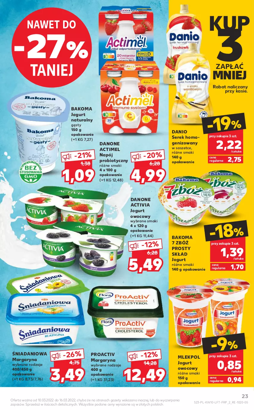 Gazetka promocyjna Kaufland - OFERTA TYGODNIA - ważna 10.03 do 16.03.2022 - strona 23 - produkty: Actimel, Activia, Bakoma, Danio, Danone, Jogurt, Jogurt naturalny, Jogurt owocowy, Margaryna, Napój, Ser, Serek, Serek homogenizowany