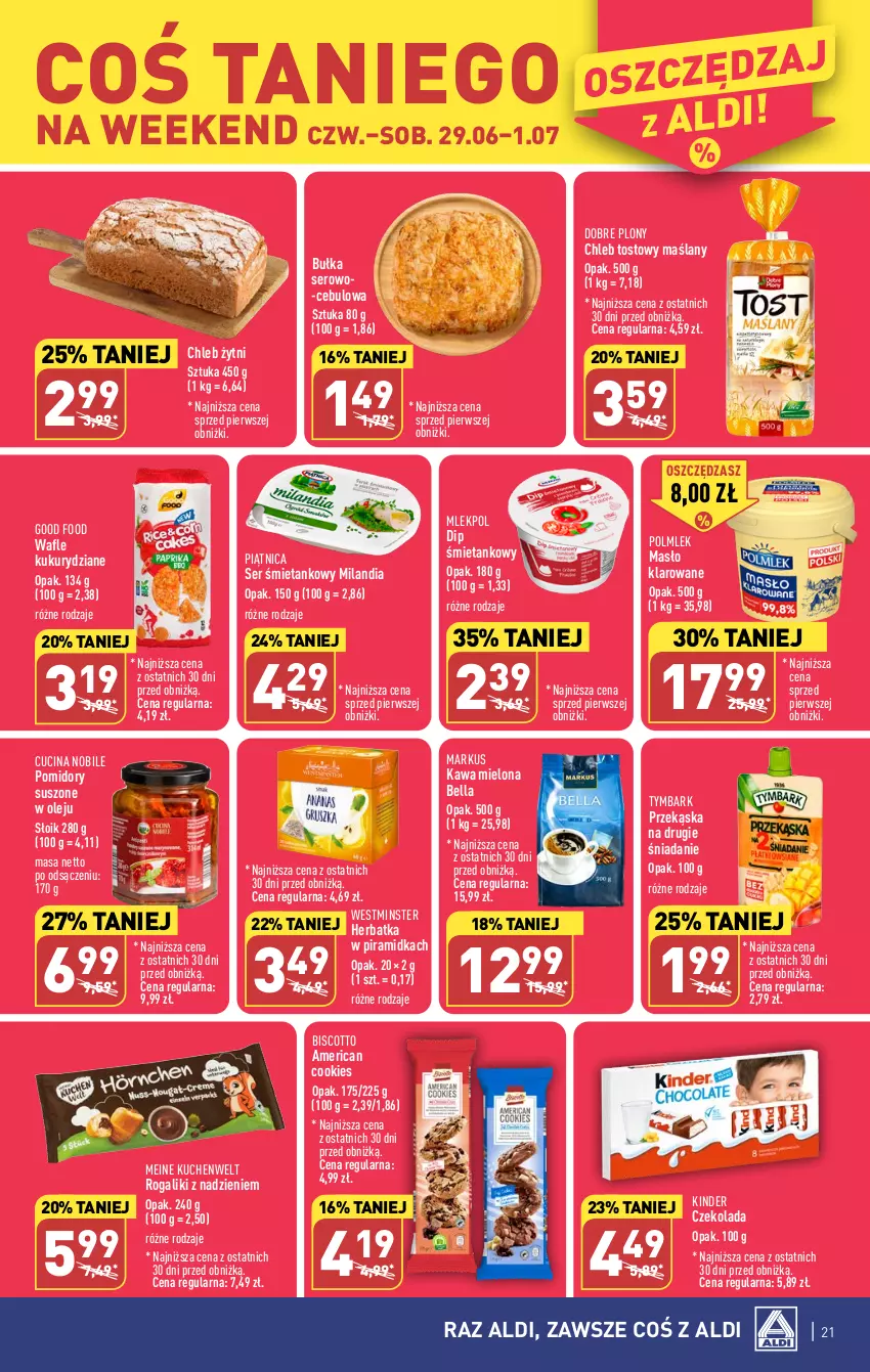 Gazetka promocyjna Aldi - Pełen katalog od 26.06 - ważna 26.06 do 01.07.2023 - strona 21 - produkty: Bell, Bella, Bułka, Chleb, Chleb tostowy, Czekolada, Kawa, Kawa mielona, Kinder, Masło, Masło klarowane, Olej, Piątnica, POLMLEK, Pomidory, Rogal, Ser, Tymbark, Wafle