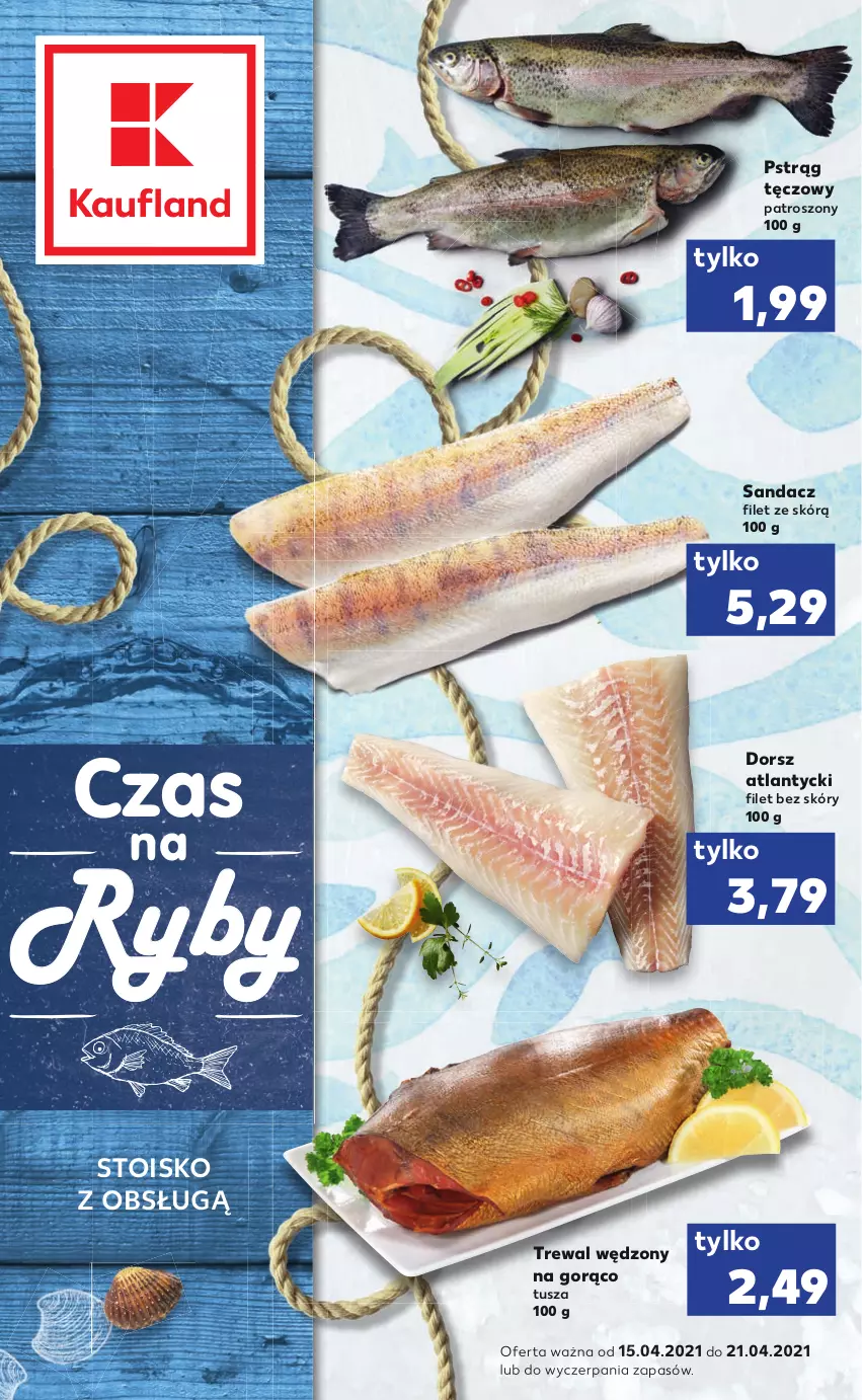 Gazetka promocyjna Kaufland - RYBY - ważna 15.04 do 21.04.2021 - strona 1 - produkty: Dorsz, Pstrąg, Pstrąg tęczowy, Sandacz, Sandacz filet, Tusz