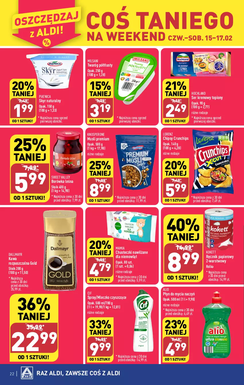 Gazetka promocyjna Aldi - Pełna oferta - ważna 12.02 do 17.02.2024 - strona 22 - produkty: Borówka, Chipsy, Chusteczki, Cif, Crunchips, Dallmayr, Do mycia naczyń, Hochland, Kawa, Kawa rozpuszczalna, Lorenz, Mleczko, Mus, Papier, Piątnica, Płyn do mycia, Płyn do mycia naczyń, Ręcznik, Ser, Top, Twaróg, Twaróg półtłusty