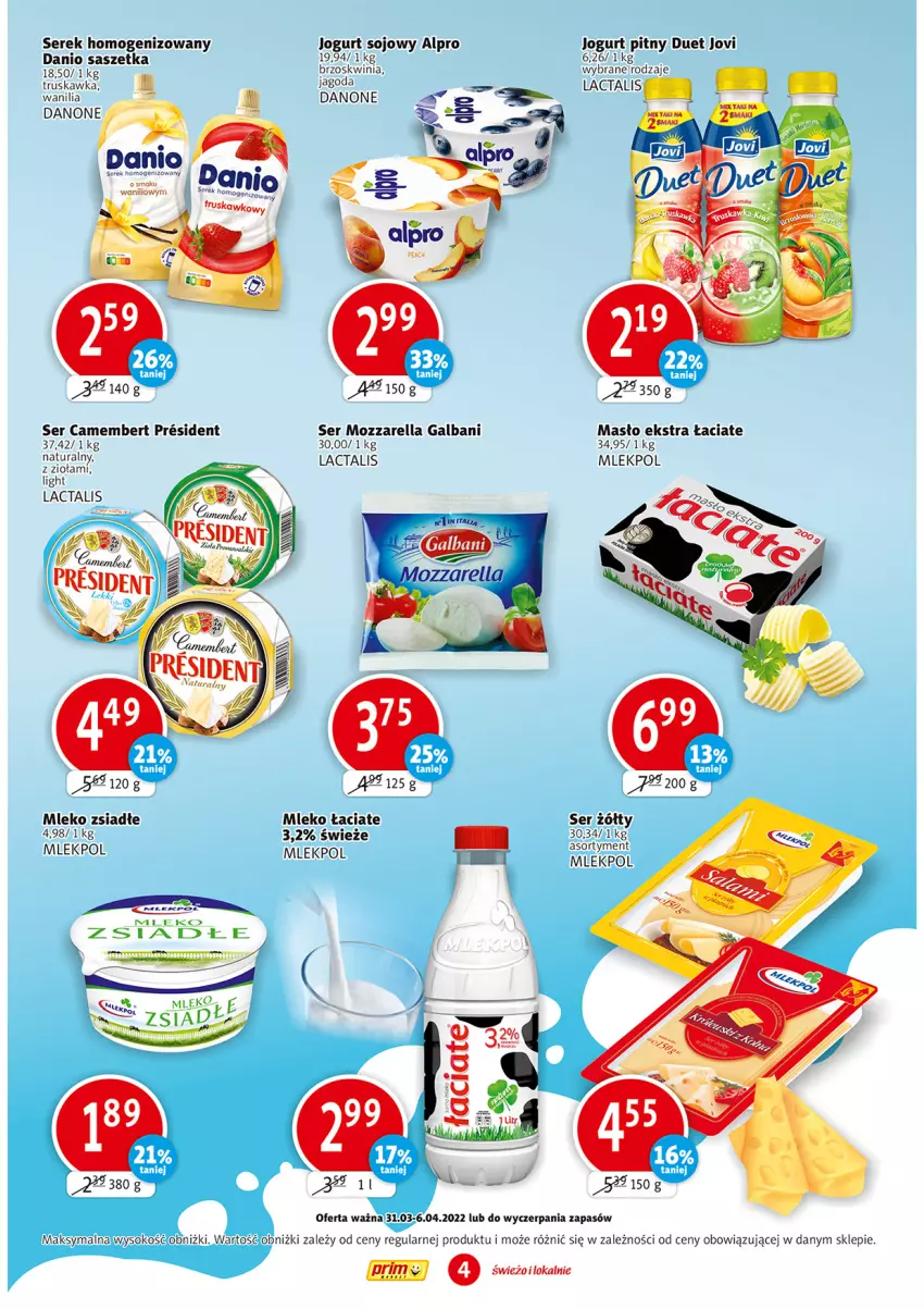 Gazetka promocyjna Prim Market - ważna 31.03 do 06.04.2022 - strona 4 - produkty: Alpro, Camembert, Danio, Danone, Galbani, Jogurt, Jogurt pitny, Masło, Mleko, Mleko zsiadłe, Mozzarella, Ser, Serek, Serek homogenizowany, Sok