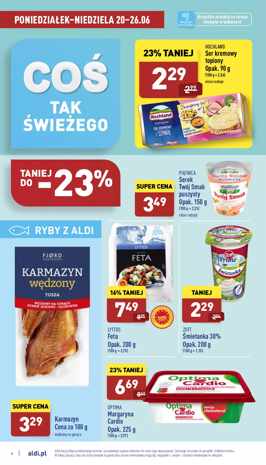 Gazetka promocyjna Aldi - Pełny katalog - ważna 20.06 do 26.06.2022 - strona 6 - produkty: Feta, Hochland, Lodówka, Margaryna, Optima, Piątnica, Ser, Serek, Top, Twój Smak, Zott