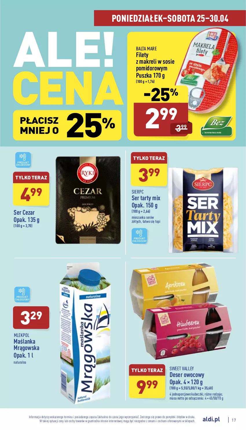 Gazetka promocyjna Aldi - Pełny katalog - ważna 25.04 do 30.04.2022 - strona 17 - produkty: Balta Mare, Deser, Deser owocowy, Maślanka, Por, Ser, Sos, Tera, Top