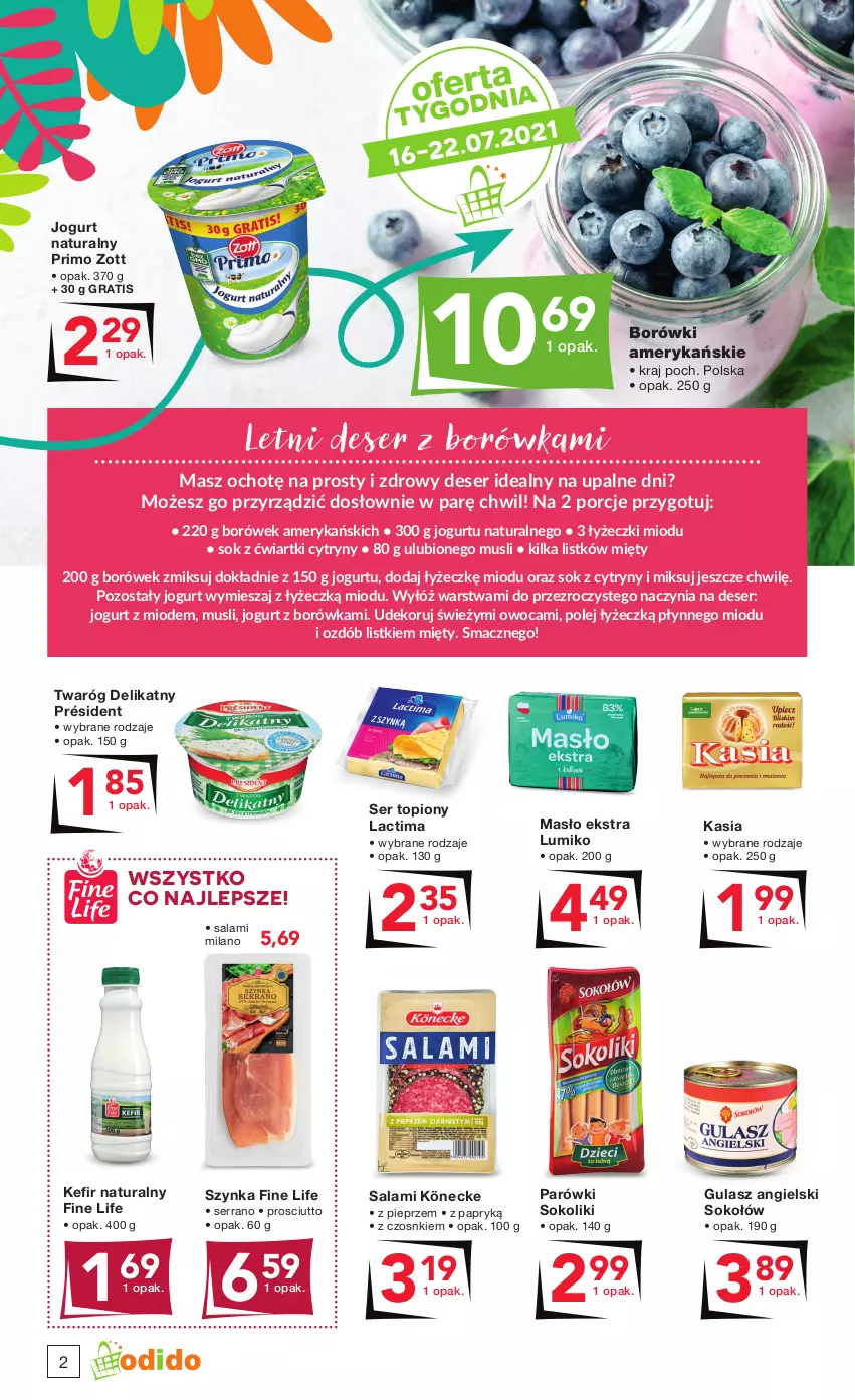 Gazetka promocyjna Odido - Letnie OKAZJE! - ważna 16.07 do 29.07.2021 - strona 2 - produkty: Borówka, Cytryny, Deser, Gra, Jogurt, Jogurt naturalny, Kasia, Kefir, Kefir naturalny, Masło, Mus, Olej, Parówki, Parówki sokoliki, Pieprz, Por, Président, Prosciutto, Salami, Ser, Ser topiony, Sok, Sokołów, Szynka, Top, Twaróg, Twaróg delikatny, Zott