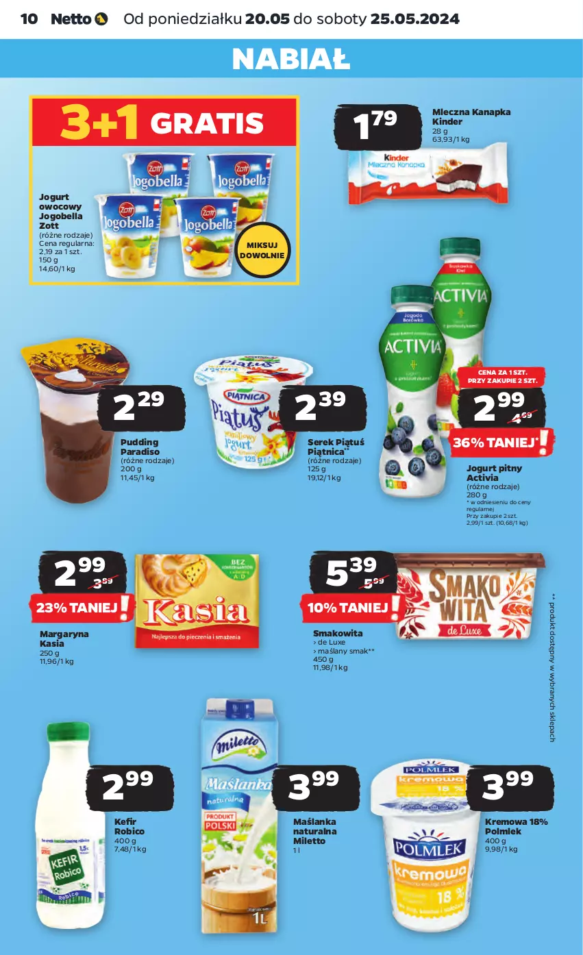 Gazetka promocyjna Netto - Artykuły spożywcze - ważna 20.05 do 25.05.2024 - strona 10 - produkty: Activia, Bell, Bella, BIC, Gra, Jogobella, Jogurt, Jogurt owocowy, Jogurt pitny, Kasia, Kefir, Kinder, Margaryna, Maślanka, Mleczna kanapka, Piątnica, POLMLEK, Pudding, Robico, Ser, Serek, Smakowita, Zott