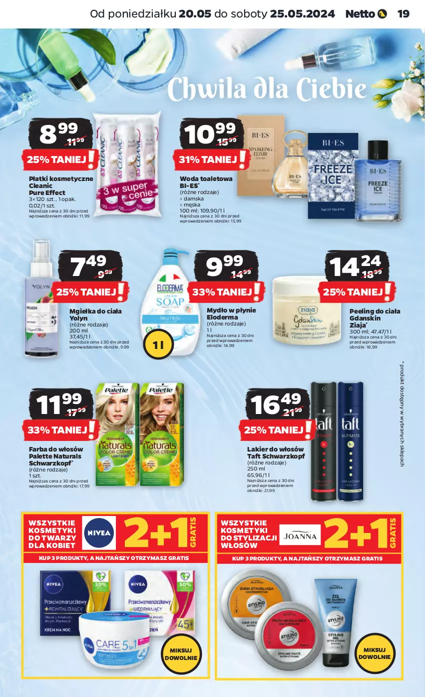 Gazetka promocyjna Netto - Artykuły spożywcze - ważna 20.05 do 25.05.2024 - strona 19 - produkty: Cleanic, Fa, Farba do włosów, Gra, Lakier, Lakier do włosów, Mydło, Mydło w płynie, Palette, Peeling, Płatki kosmetyczne, Pur, Schwarzkopf, Taft, Woda, Woda toaletowa, Ziaja