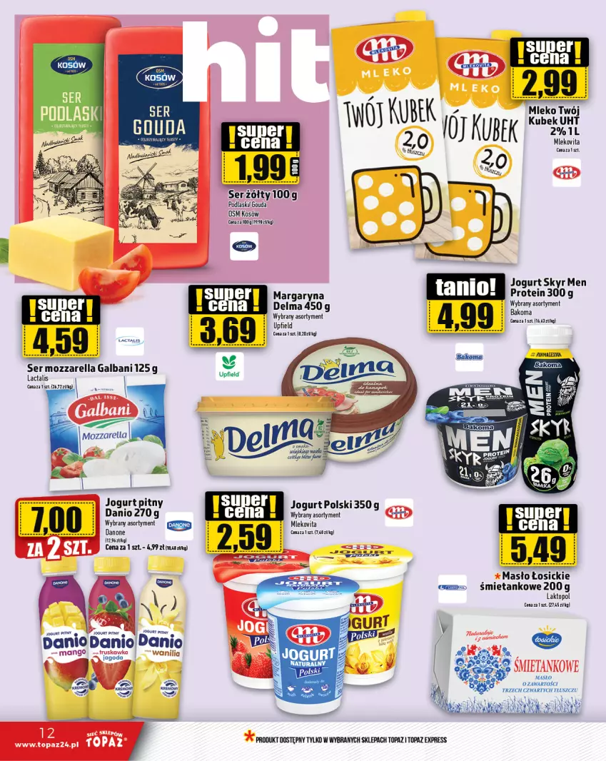 Gazetka promocyjna Topaz - Gazetka - ważna 27.06 do 03.07.2024 - strona 12 - produkty: Danio, Danone, Delma, Galbani, Gouda, Jogurt, Jogurt pitny, Margaryna, Masło, Mleko, Mlekovita, Mozzarella, Podlaski, Ser, Top