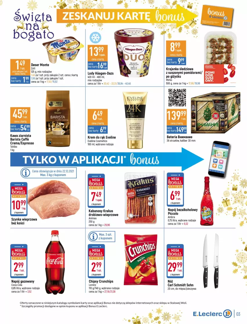 Gazetka promocyjna E Leclerc - ważna 21.12 do 31.12.2021 - strona 3 - produkty: Aksam, Bateria, Chipsy, Coca-Cola, Crunchips, Deser, Eveline, Gin, Kabanos, Kawa, Kawa ziarnista, Kolagen, Krajanka śledziowa, Krakus, Krem do rąk, LG, Lody, Lorenz, Monte, Napój, Napój bezalkoholowy, Napój gazowany, Piec, Ser, Strzałów, Szynka, Szynka wieprzowa, Tchibo, Zott