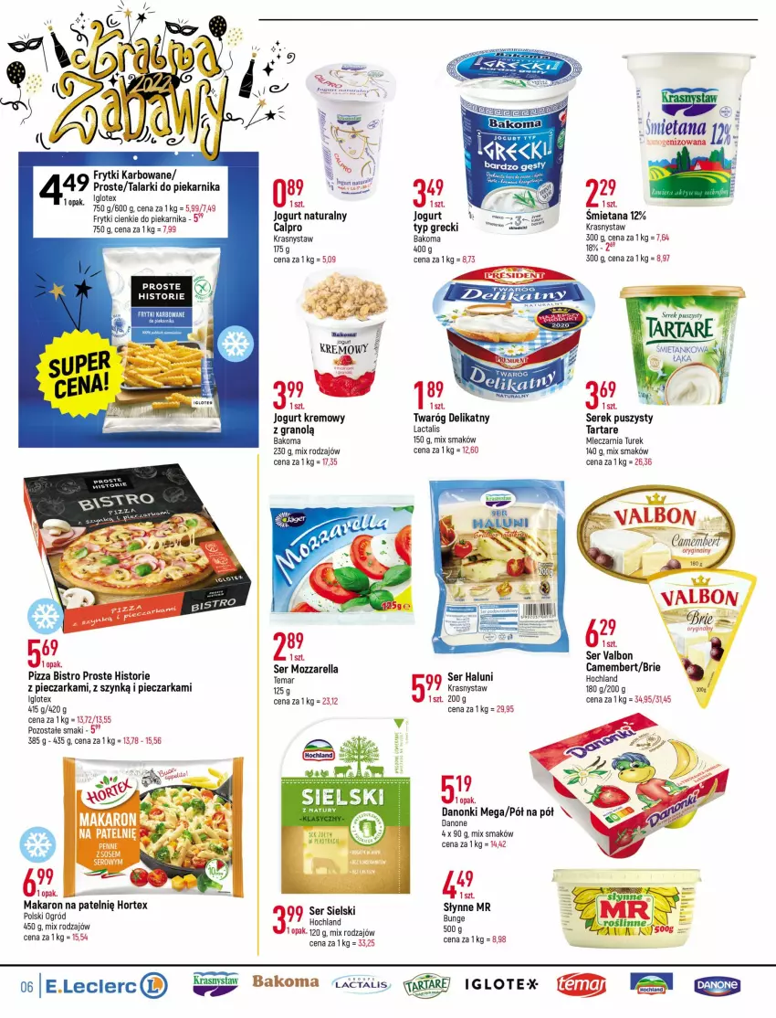 Gazetka promocyjna E Leclerc - ważna 21.12 do 31.12.2021 - strona 6 - produkty: Alpro, Bakoma, Brie, Camembert, Danone, Danonki, Frytki, Gin, Gra, Hochland, Hortex, Jogurt, Jogurt naturalny, Makaron, Mozzarella, Ogród, Penne, Piec, Pieczarka, Piekarnik, Pizza, Ser, Serek, Serek puszysty, Tarta, Tartare, Twaróg, Twaróg delikatny