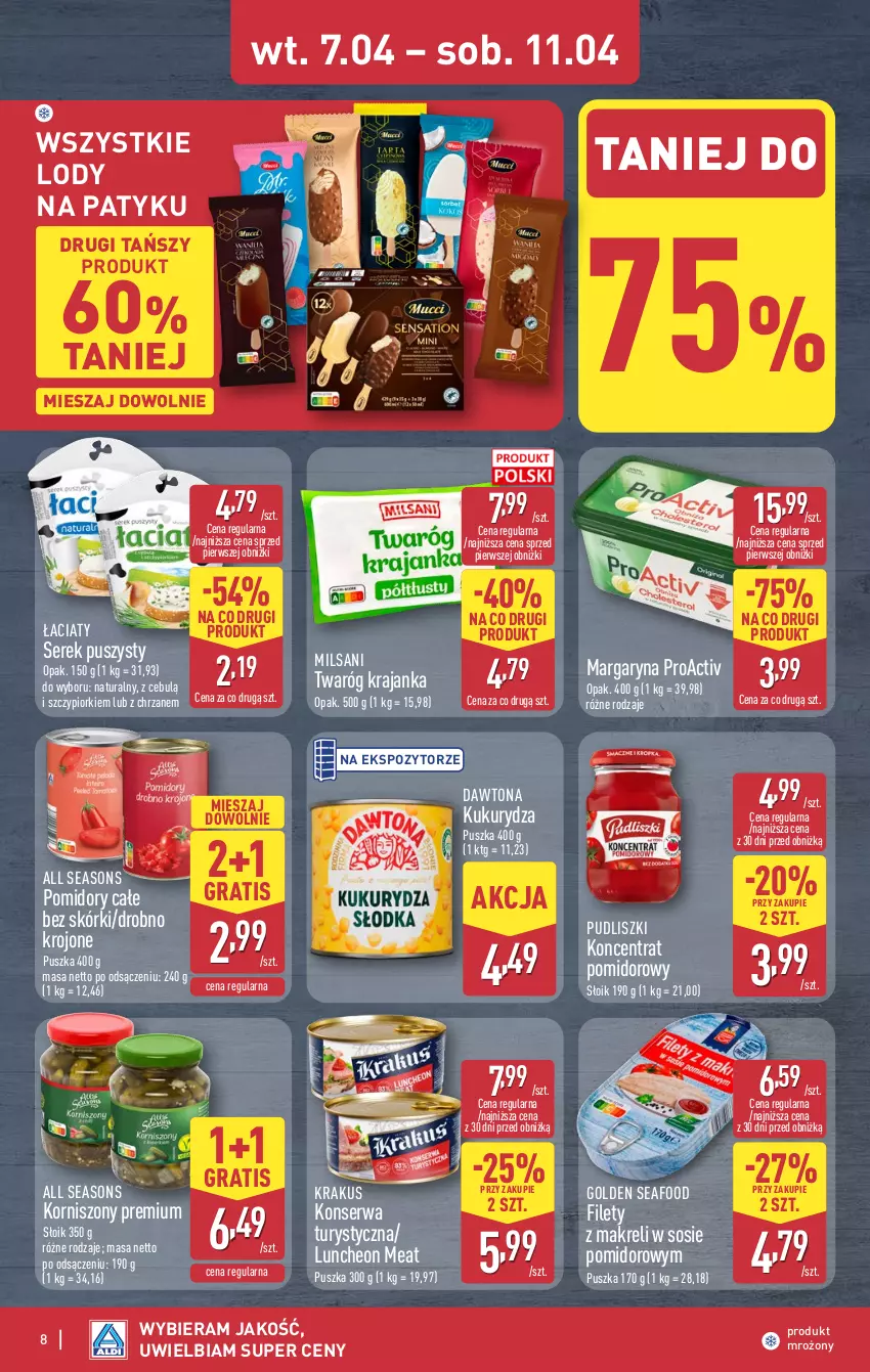 Gazetka promocyjna Aldi - Pełna oferta - ważna 07.04 do 11.04.2026 - strona 8 - produkty: All Seasons, Chrzan, Dawtona, Golden Seafood, Gra, Koncentrat pomidorowy, Konserwa turystyczna, Korniszony, Krakus, Kukurydza, Lody, Margaryna, Pomidory, Pudliszki, Ser, Serek, Serek puszysty, Sos, Twaróg