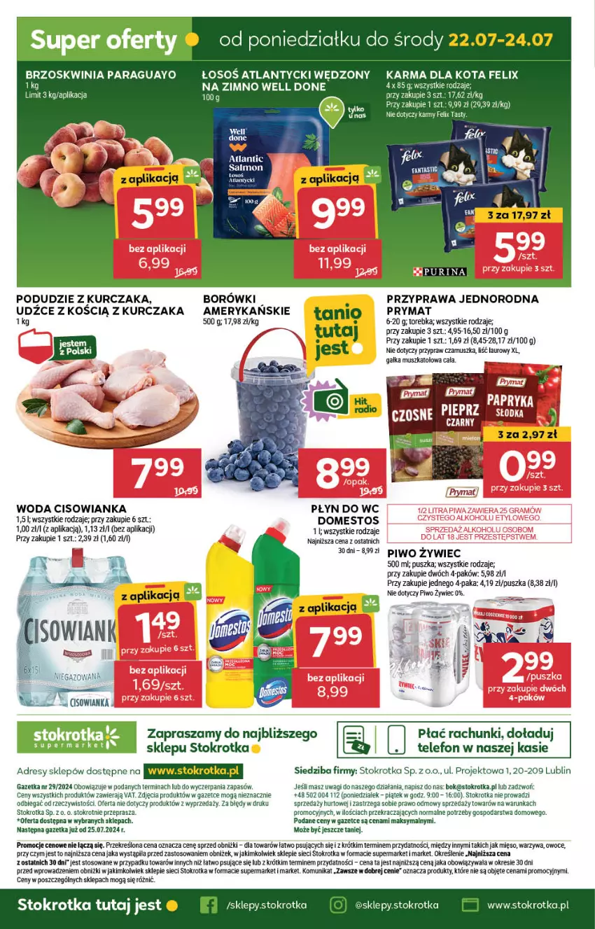 Gazetka promocyjna Stokrotka - Supermarket - ważna 18.07 do 24.07.2024 - strona 25 - produkty: Cisowianka, Domestos, Dres, Felix, Gałka, JBL, Kawa, Kurczak, Laur, Mięso, Mus, O nas, Owoce, Piwo, Płyn do wc, Podudzie z kurczaka, Prymat, Pur, Purina, Telefon, Torebka, Wagi, Warzywa, Woda