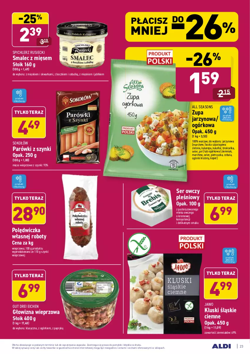 Gazetka promocyjna Aldi - ALE! CENA - ważna 15.02 do 20.02.2021 - strona 23 - produkty: All Seasons, Brukselka, Cebula, Fa, Fasola, Fasola szparagowa, Kalafior, Mięso, Mięso wieprzowe, Ogórek, Parówki, Parówki z szynki, Pietruszka, Por, Robot, Ser, Ser owczy, Smalec, Sok, Sokołów, Spichlerz Rusiecki, Tera, Warka, Zupa