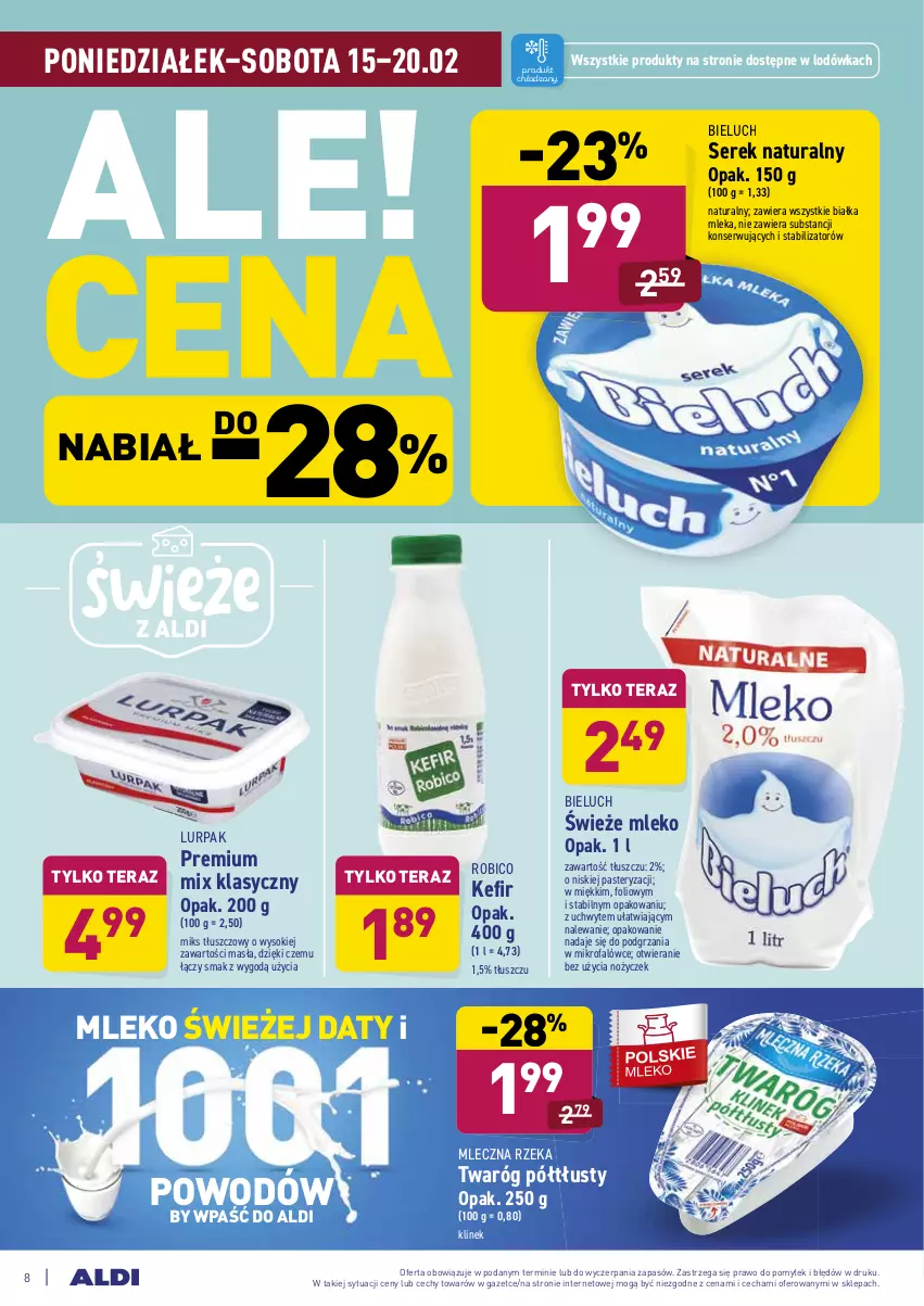 Gazetka promocyjna Aldi - ALE! CENA - ważna 15.02 do 20.02.2021 - strona 8 - produkty: BIC, Bieluch, Fa, Kefir, Lodówka, Lurpak, Miks tłuszczowy, Mleczna Rzeka, Mleko, Noż, Robico, Ser, Serek, Serek naturalny, Sok, Tera, Twaróg, Twaróg półtłusty