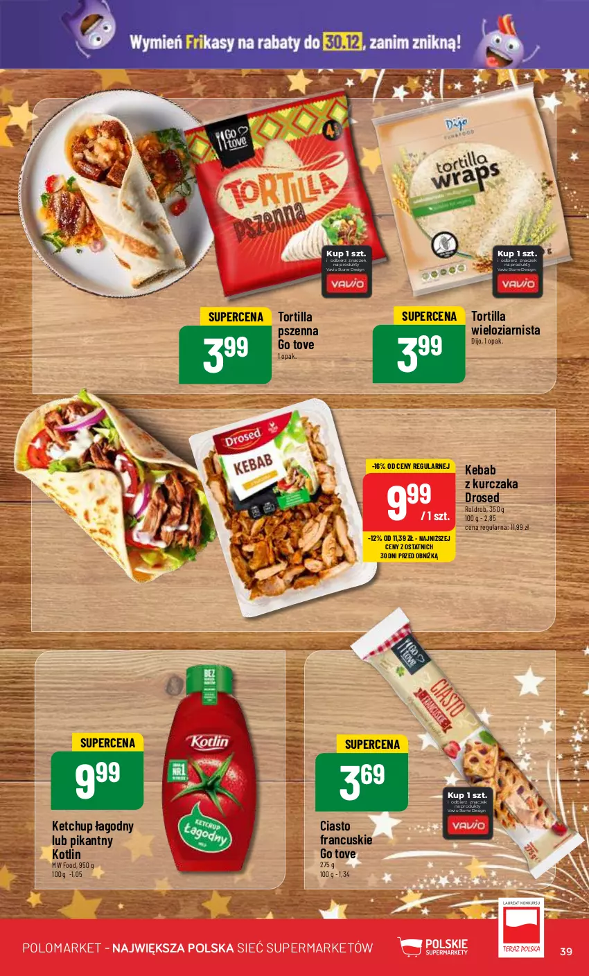 Gazetka promocyjna PoloMarket - Gazetka pomocyjna - ważna 27.12 do 30.12.2023 - strona 39 - produkty: Ciasto francuskie, Kebab, Kebab z kurczaka, Ketchup, Kotlin, Kurczak, Tortilla