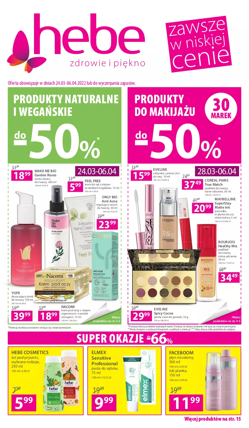 Gazetka promocyjna Hebe - Gazetka - ważna 24.03 do 06.04.2022 - strona 1 - produkty: Bell, Bourjois, Elmex, Eveline, Fa, Hebe Cosmetics, Krem do rąk, Krem pod oczy, Makijaż, Maybelline, Nacomi, Odżywka, Olej, Paleta, Pasta do zębów, Płyn micelarny, Podkład, Podkład do twarzy, Produkty do makijażu, Róża, Rum, Ser, Serum, Serum do twarzy, Stek, Tonik, Tonik do twarzy, Wino, Woda, Yope