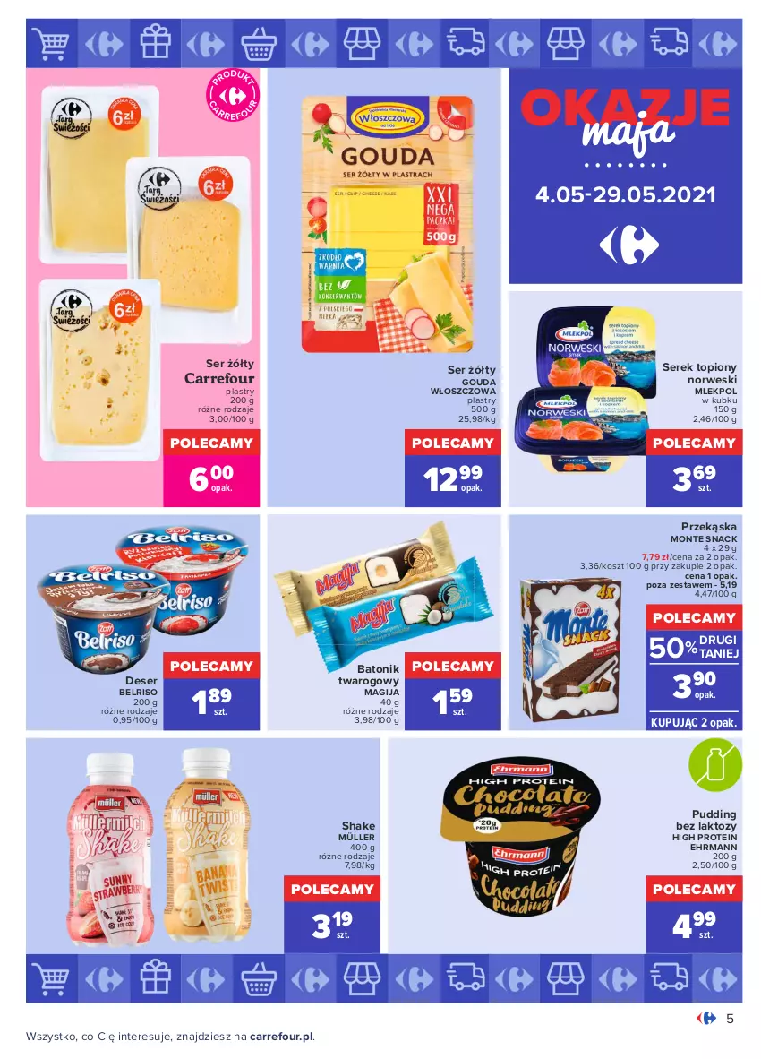 Gazetka promocyjna Carrefour - Gazetka Okazje Maja - ważna 03.05 do 29.05.2021 - strona 5 - produkty: Baton, Batonik twarogowy, Belriso, Deser, Gouda, Kosz, Magija, Monte, Müller, Pudding, Ser, Serek, Tonik, Top