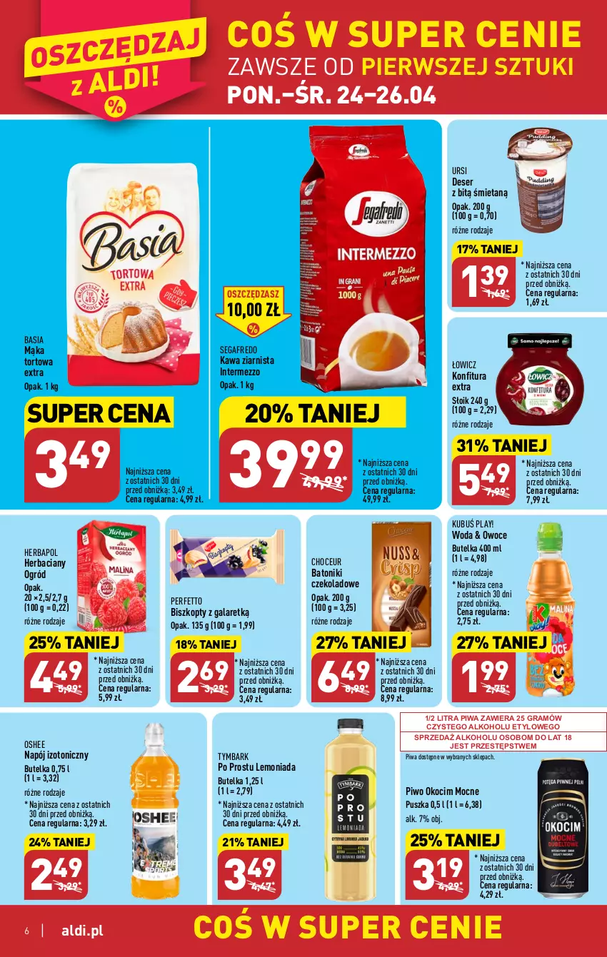 Gazetka promocyjna Aldi - Pełen katalog - ważna 24.04 do 02.05.2023 - strona 6 - produkty: Basia, Baton, Biszkopty, Deser, Gala, Gra, Herbapol, Kawa, Kawa ziarnista, Koc, Konfitura, Kubuś, Lemoniada, Mąka, Mąka tortowa, Napój, Napój izotoniczny, Ogród, Okocim, Oshee, Owoce, Piwa, Piwo, Segafredo, Ser, Tonik, Tymbark, Woda