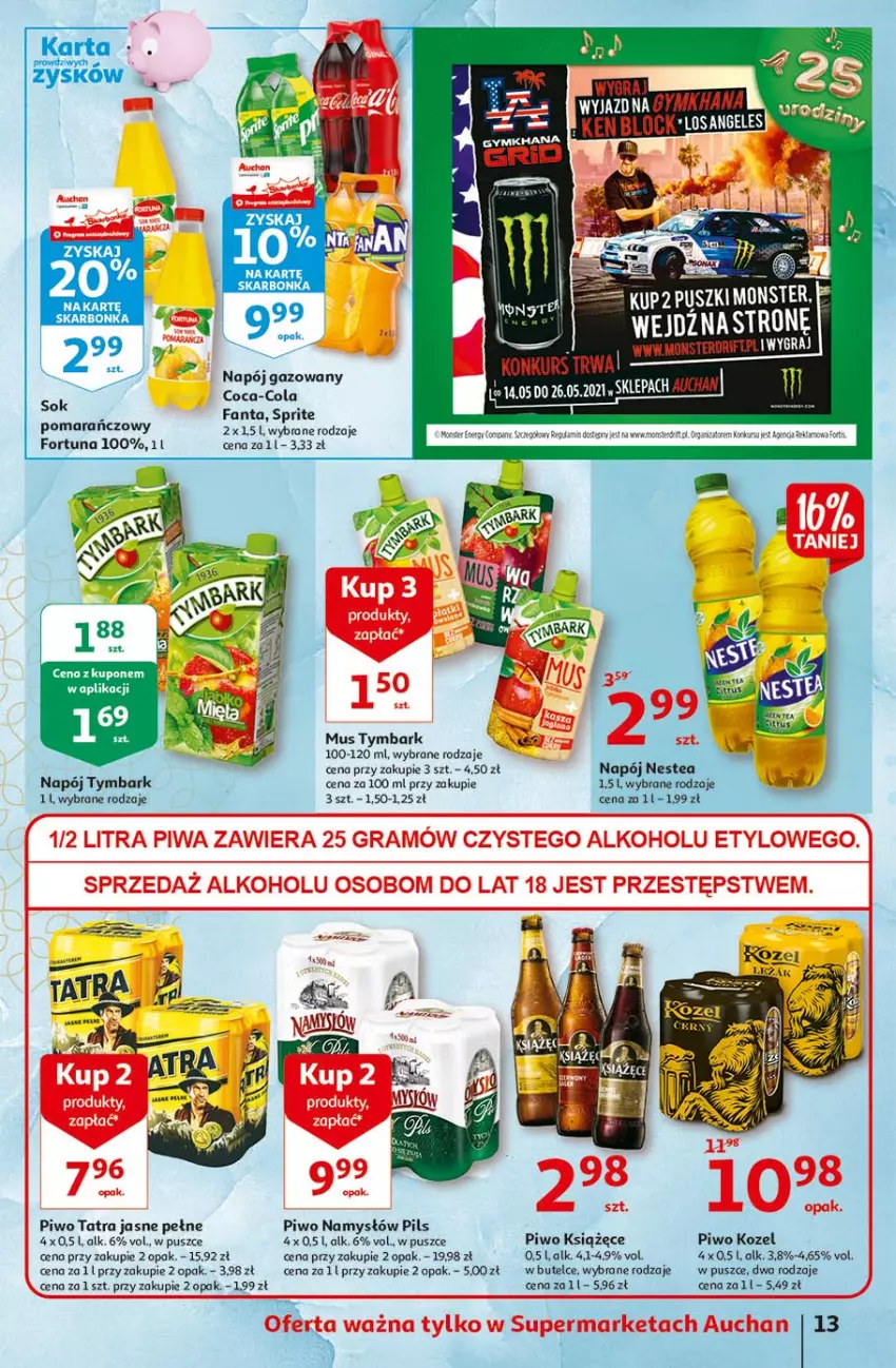 Gazetka promocyjna Auchan - 25 Urodziny #4 Supermarkety - ważna 14.05 do 21.05.2021 - strona 13 - produkty: Coca-Cola, Fa, Fanta, Fortuna, Gra, Kozel, Mus, Namysłów, Napój, Napój gazowany, Nestea, Piwa, Piwo, Sok, Sprite, Tatra, Tymbark