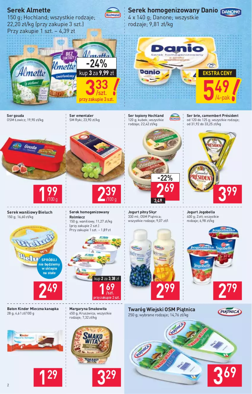 Gazetka promocyjna Stokrotka - Supermarket - ważna 30.09 do 06.10.2021 - strona 2 - produkty: Almette, Baton, Bell, Bella, Bieluch, Brie, Camembert, Danio, Danone, Ementaler, Gouda, Hochland, Jogobella, Jogurt, Jogurt pitny, Kinder, Kubek, Margaryna, Mleczna kanapka, Piątnica, Président, Rolmlecz, Ser, Ser topiony, Serek, Serek homogenizowany, Smakowita, Top, Twaróg, Zott