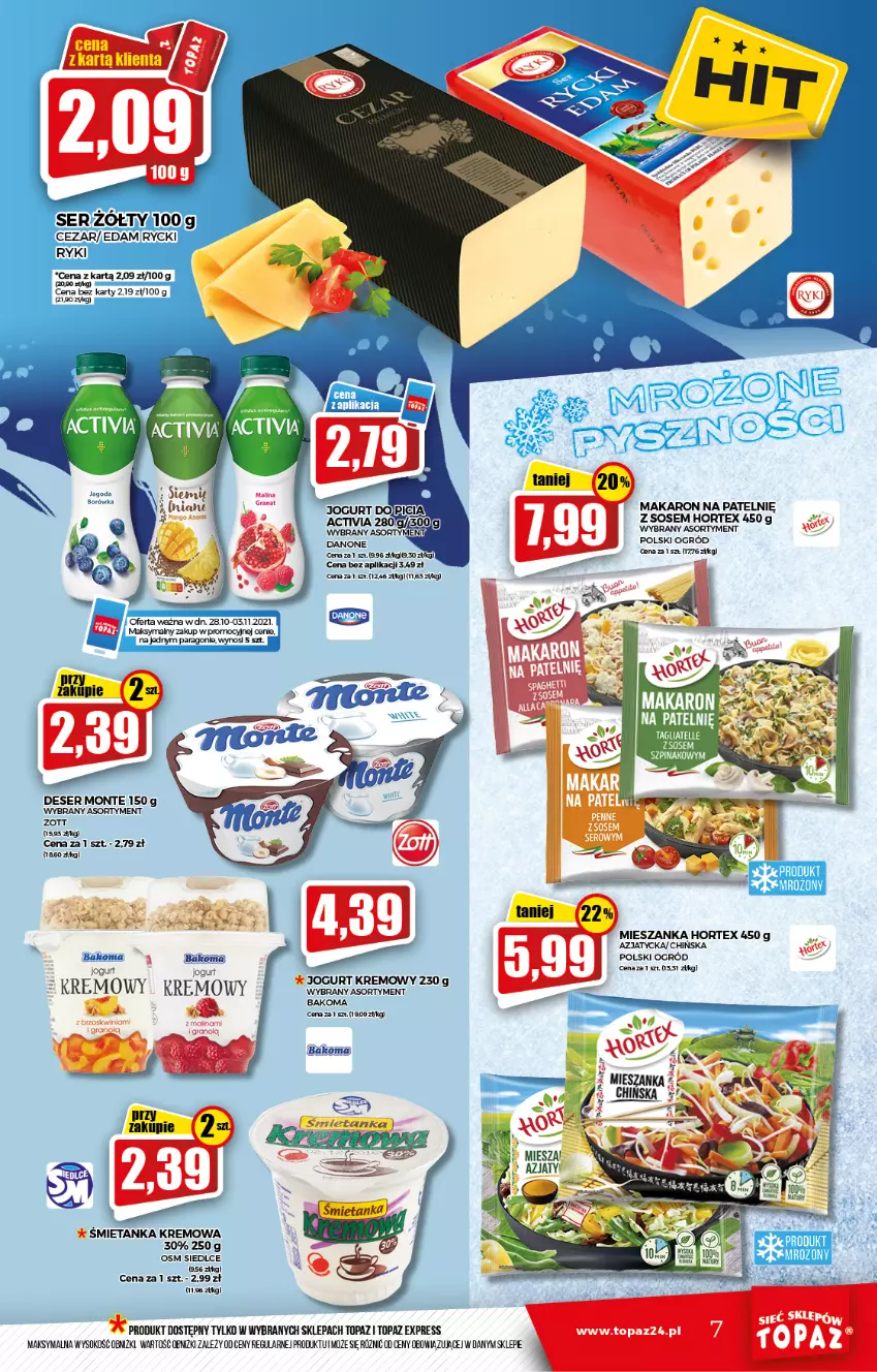 Gazetka promocyjna Topaz - Gazetka - ważna 28.10 do 03.11.2021 - strona 7 - produkty: Bakoma, Deser, Edam, Fa, Hortex, Jogurt, Makaron, Monte, Ogród, Ser, Sok, Sos, Top, Zott