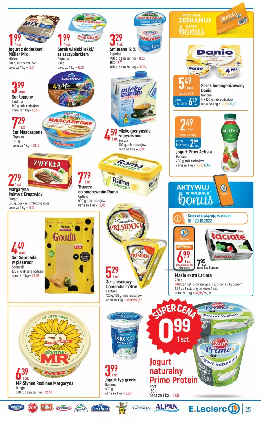 Gazetka promocyjna E Leclerc - ważna 18.10 do 29.10.2022 - strona 25 - produkty: Activia, Bakoma, Brie, Camembert, Danio, Danone, Jogurt, Jogurt pitny, Margaryna, Mascarpone, Masło, Mleko, Palma, Piątnica, Ser, Ser pleśniowy, Serek, Serek homogenizowany, Serek wiejski, Słynne, Top, Zott