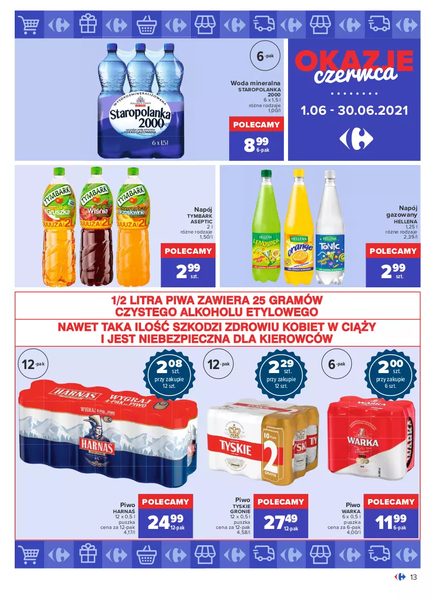 Gazetka promocyjna Carrefour - Gazetka Okazje czerwca - ważna 31.05 do 30.06.2021 - strona 13 - produkty: Gra, Harnaś, Hellena, Napój, Napój gazowany, Piec, Piwa, Piwo, Staropolanka, Tymbark, Tyskie, Warka, Woda, Woda mineralna