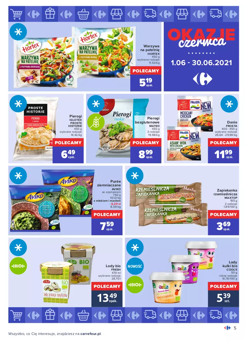 Gazetka promocyjna Carrefour - Gazetka Okazje czerwca - ważna 31.05 do 30.06.2021 - strona 5 - produkty: Frosta, Hortex, Lody, Pierogi, Pur, Szpinak, Top, Warzywa, Zapiekanka